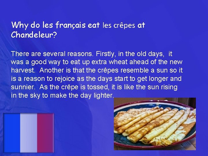 Why do les français eat les crêpes at Chandeleur? There are several reasons. Firstly,