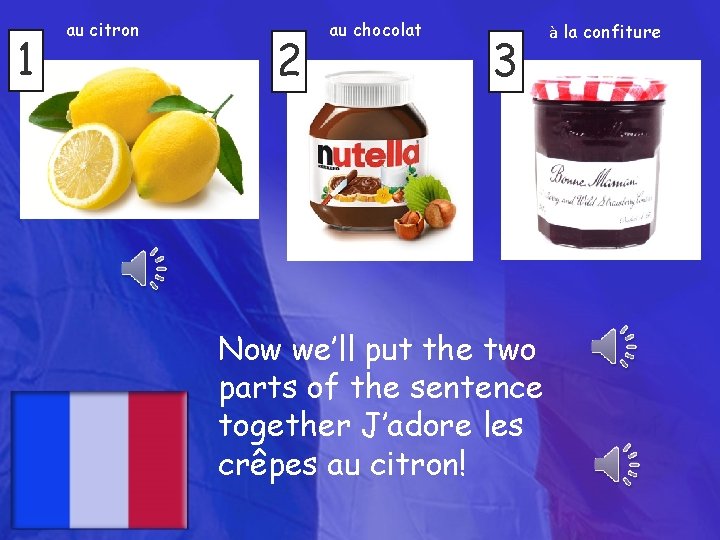 1 au citron 2 au chocolat 3 Now we’ll put the two parts of