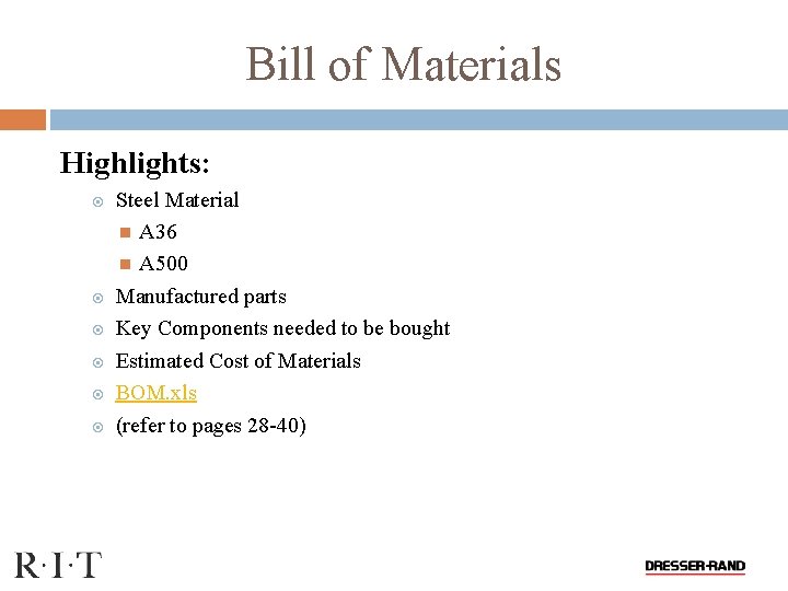 Bill of Materials Highlights: Steel Material A 36 A 500 Manufactured parts Key Components