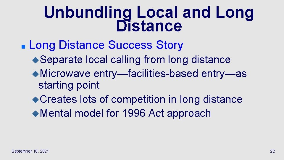 Unbundling Local and Long Distance n Long Distance Success Story u. Separate local calling