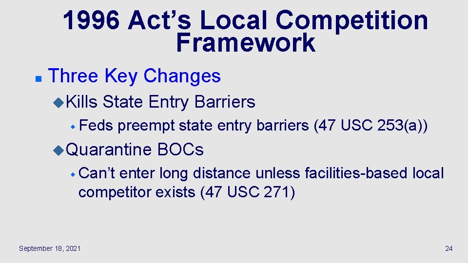 1996 Act’s Local Competition Framework n Three Key Changes u. Kills State Entry Barriers