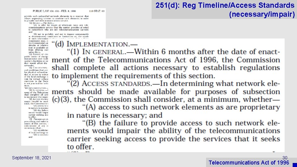 251(d): Reg Timeline/Access Standards (necessary/impair) September 18, 2021 30 Telecommunications Act of 1996 