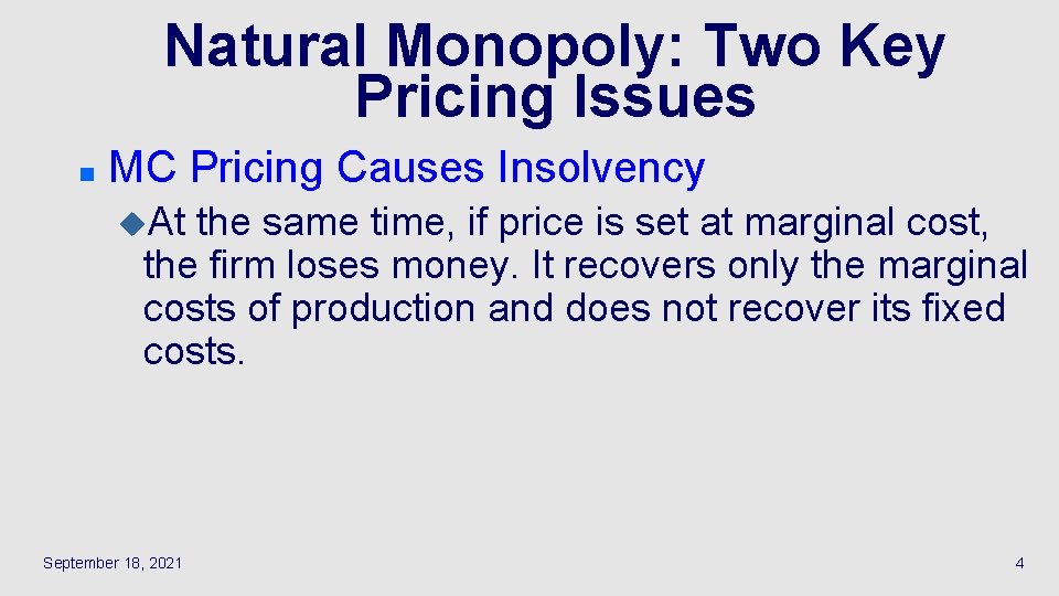 Natural Monopoly: Two Key Pricing Issues n MC Pricing Causes Insolvency u. At the