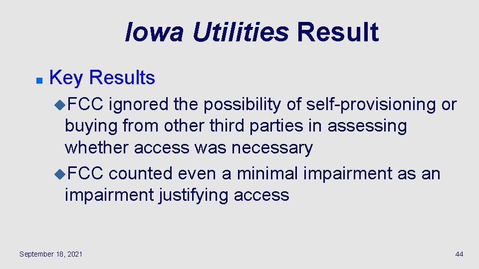 Iowa Utilities Result n Key Results u. FCC ignored the possibility of self-provisioning or