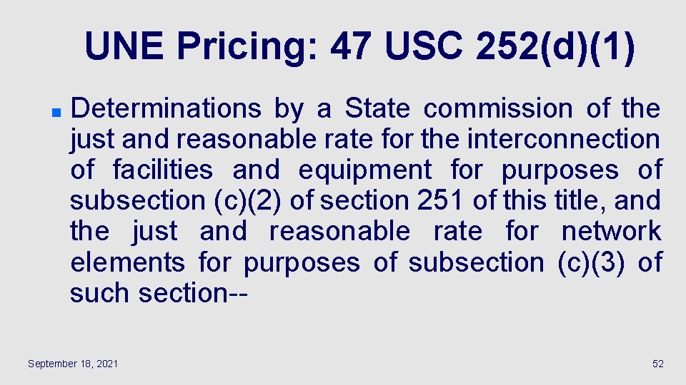 UNE Pricing: 47 USC 252(d)(1) n Determinations by a State commission of the just