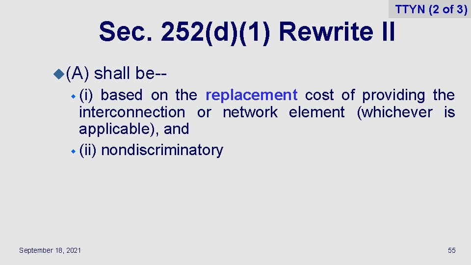 TTYN (2 of 3) Sec. 252(d)(1) Rewrite II u(A) shall be-- w (i) based