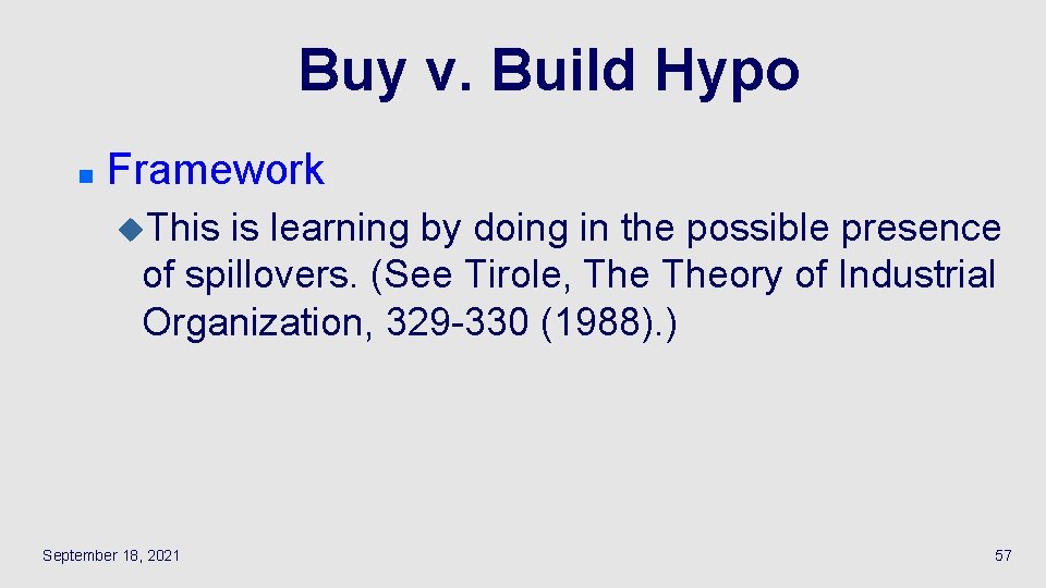 Buy v. Build Hypo n Framework u. This is learning by doing in the