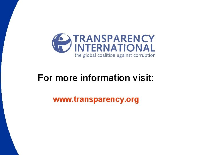 For more information visit: www. transparency. org 