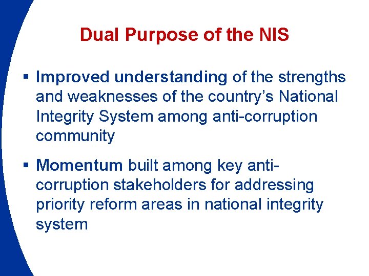 Dual Purpose of the NIS § Improved understanding of the strengths and weaknesses of
