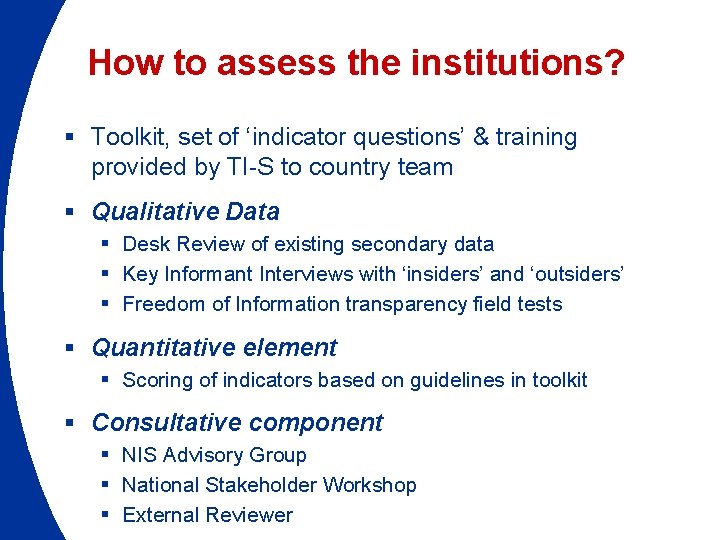 How to assess the institutions? § Toolkit, set of ‘indicator questions’ & training provided