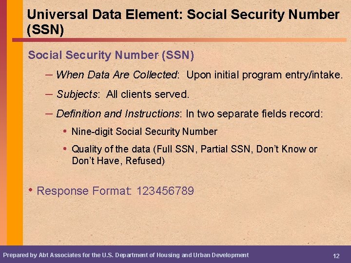 Universal Data Element: Social Security Number (SSN) – When Data Are Collected: Upon initial