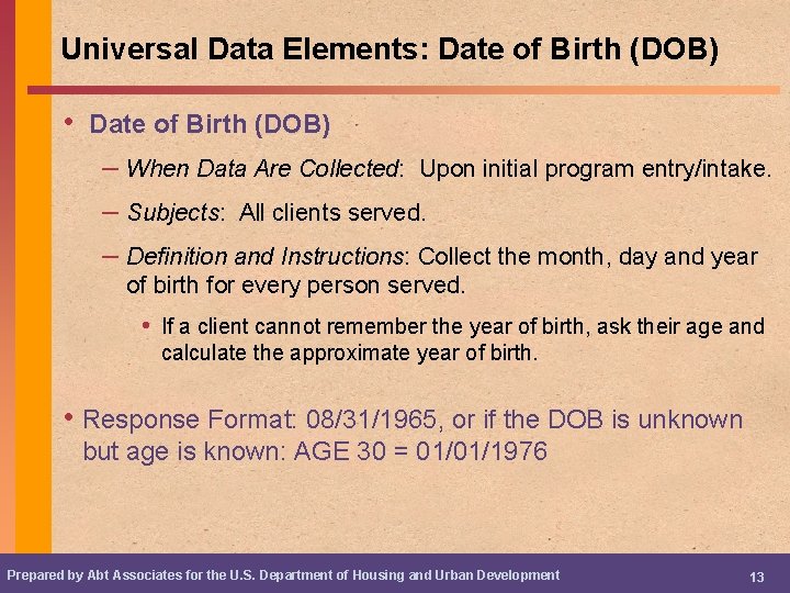 Universal Data Elements: Date of Birth (DOB) • Date of Birth (DOB) – When