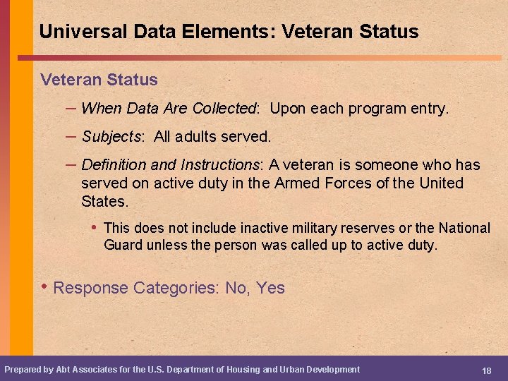 Universal Data Elements: Veteran Status – When Data Are Collected: Upon each program entry.