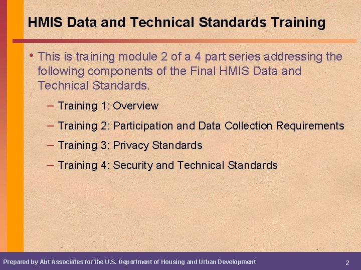 HMIS Data and Technical Standards Training • This is training module 2 of a