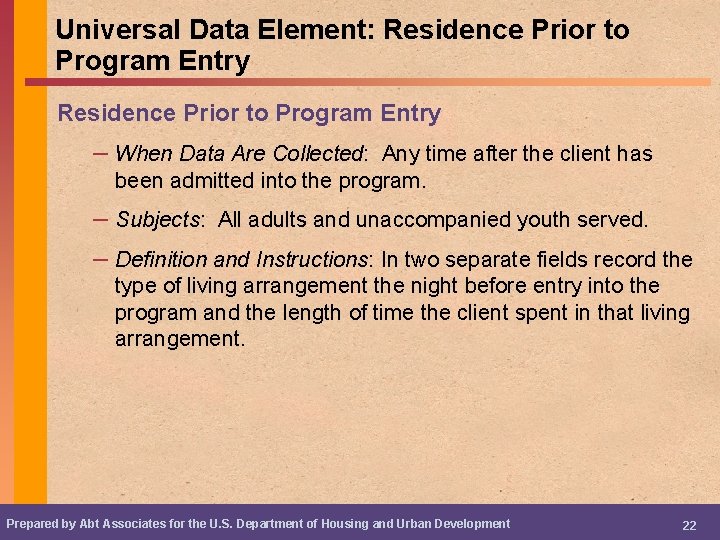 Universal Data Element: Residence Prior to Program Entry – When Data Are Collected: Any