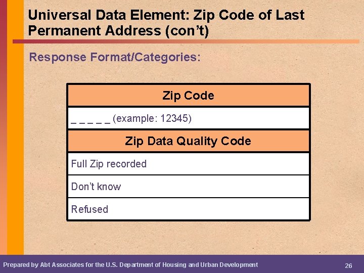 Universal Data Element: Zip Code of Last Permanent Address (con’t) Response Format/Categories: Zip Code