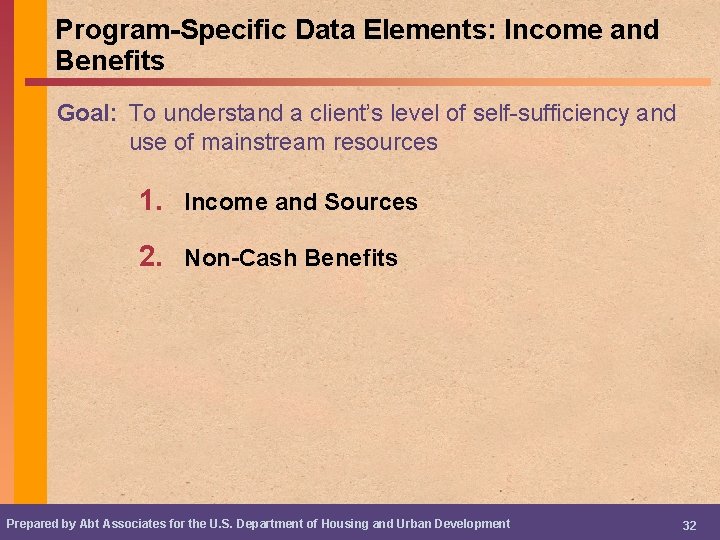 Program-Specific Data Elements: Income and Benefits Goal: To understand a client’s level of self-sufficiency