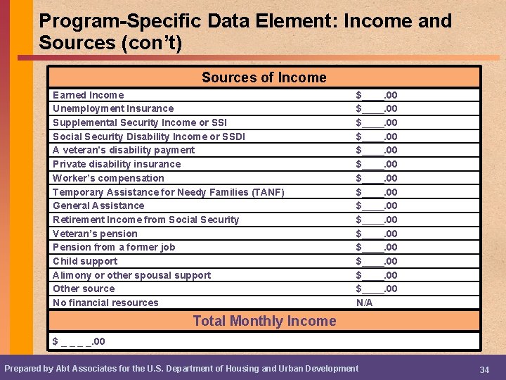 Program-Specific Data Element: Income and Sources (con’t) Sources of Income Earned Income Unemployment Insurance