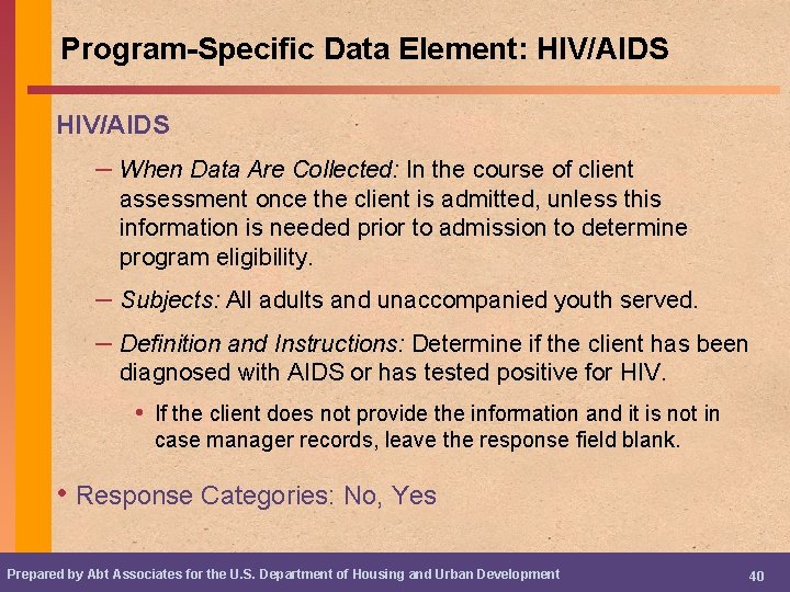 Program-Specific Data Element: HIV/AIDS – When Data Are Collected: In the course of client