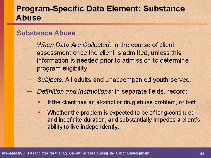 Program-Specific Data Element: Substance Abuse – When Data Are Collected: In the course of