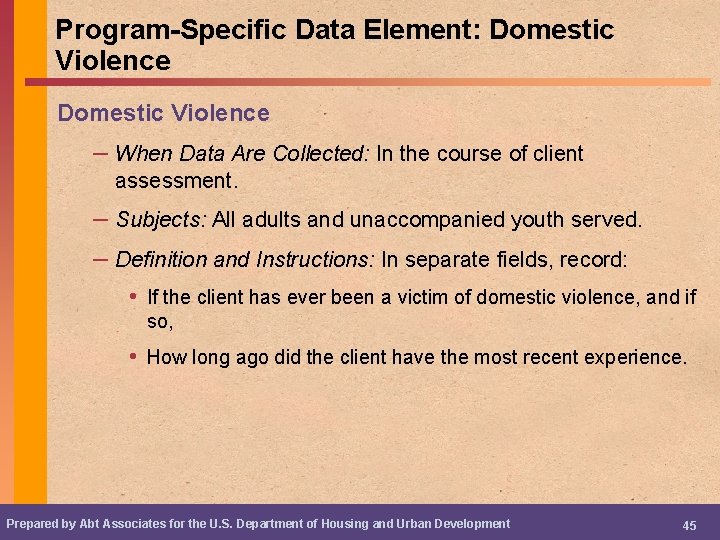 Program-Specific Data Element: Domestic Violence – When Data Are Collected: In the course of