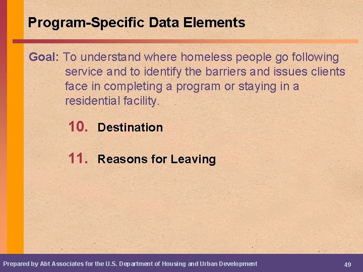 Program-Specific Data Elements Goal: To understand where homeless people go following service and to