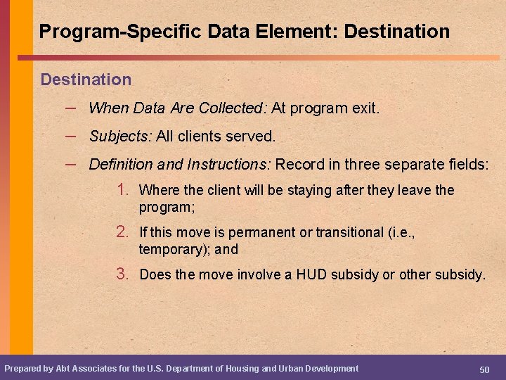 Program-Specific Data Element: Destination – When Data Are Collected: At program exit. – Subjects: