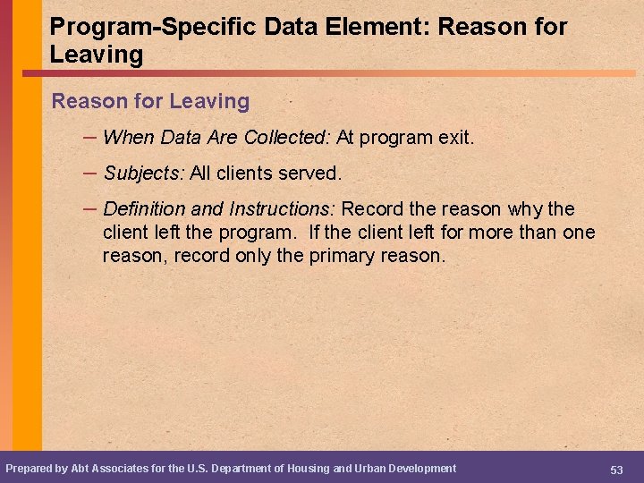 Program-Specific Data Element: Reason for Leaving – When Data Are Collected: At program exit.