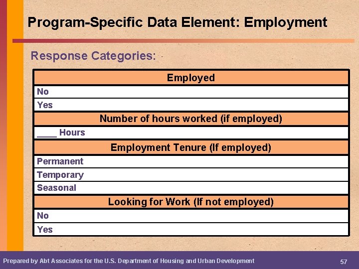 Program-Specific Data Element: Employment Response Categories: Employed No Yes Number of hours worked (if