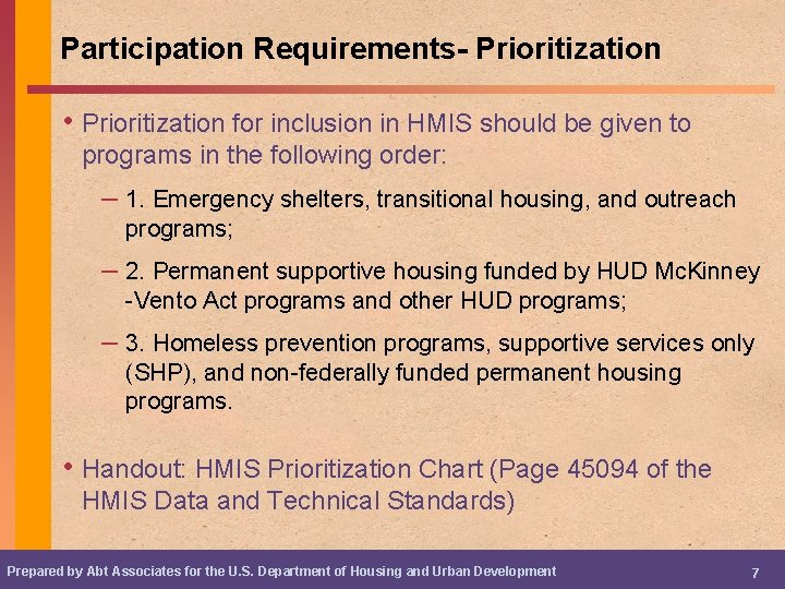 Participation Requirements- Prioritization • Prioritization for inclusion in HMIS should be given to programs