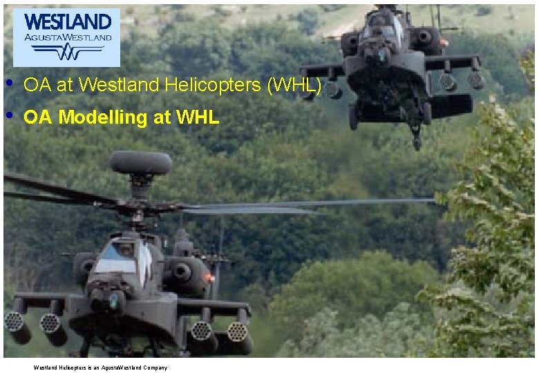  • • OA at Westland Helicopters (WHL) OA Modelling at WHL Westland Helicopters