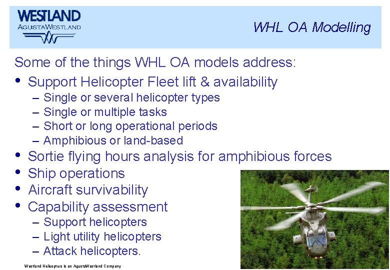 WHL OA Modelling Some of the things WHL OA models address: • Support Helicopter