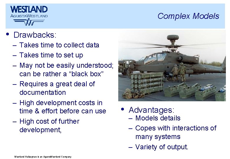 Complex Models • Drawbacks: – Takes time to collect data – Takes time to