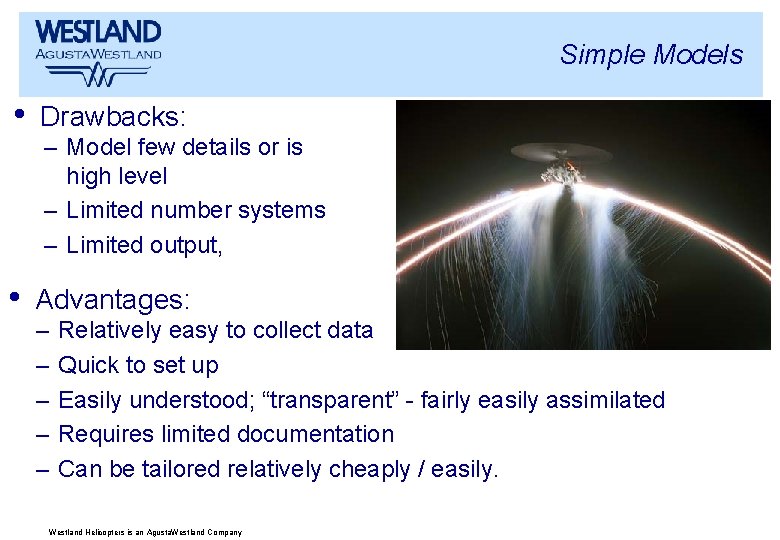 Simple Models • Drawbacks: • Advantages: – Model few details or is high level