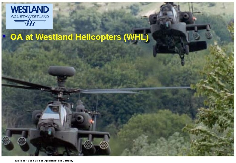  • OA at Westland Helicopters (WHL) Westland Helicopters is an Agusta. Westland Company