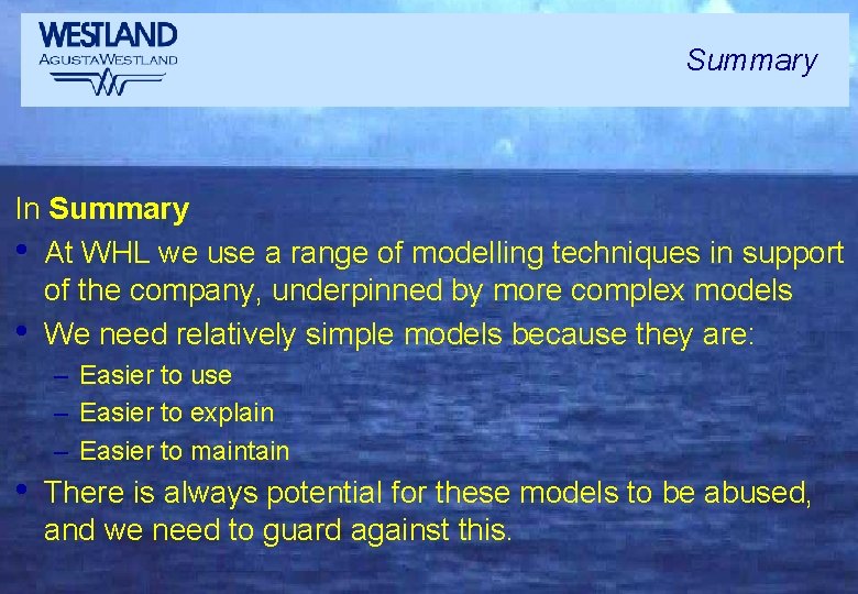 Summary In Summary • At WHL we use a range of modelling techniques in