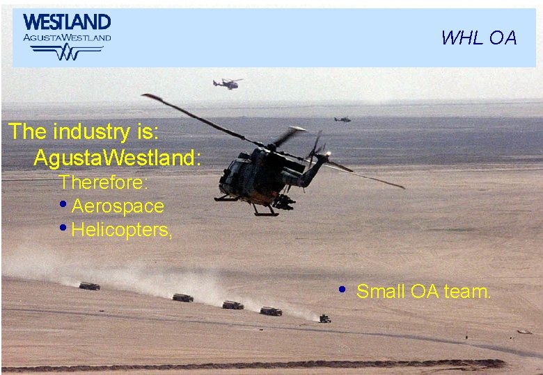WHL OA The industry is: Agusta. Westland: Therefore: • Aerospace • Helicopters, • Westland