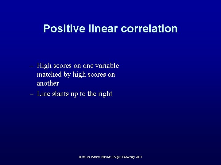 Positive linear correlation – High scores on one variable matched by high scores on