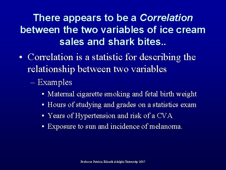 There appears to be a Correlation between the two variables of ice cream sales