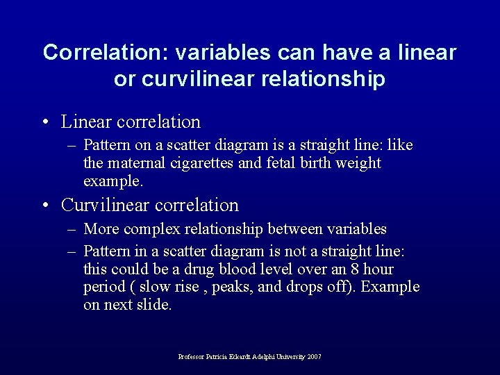Correlation: variables can have a linear or curvilinear relationship • Linear correlation – Pattern