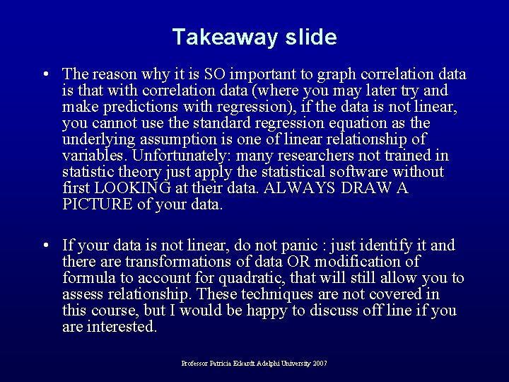 Takeaway slide • The reason why it is SO important to graph correlation data
