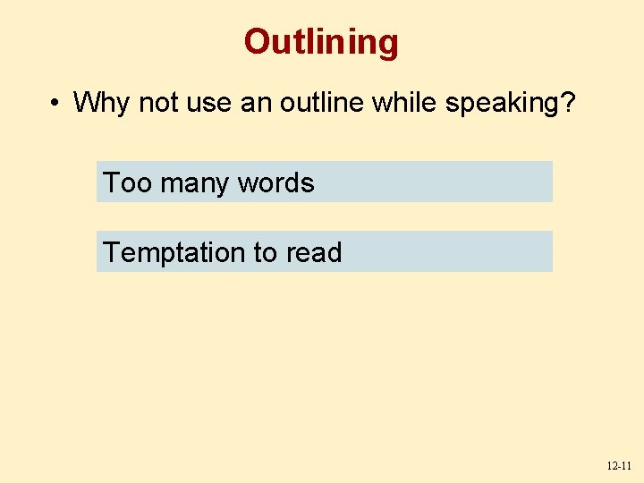 Outlining • Why not use an outline while speaking? Too many words Temptation to