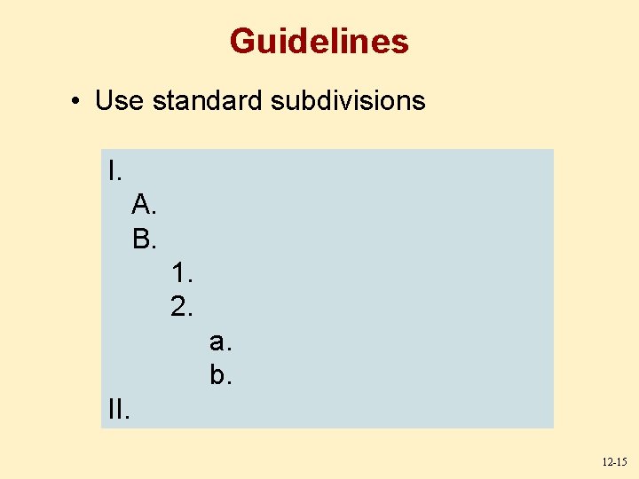 Guidelines • Use standard subdivisions I. A. B. 1. 2. a. b. II. 12