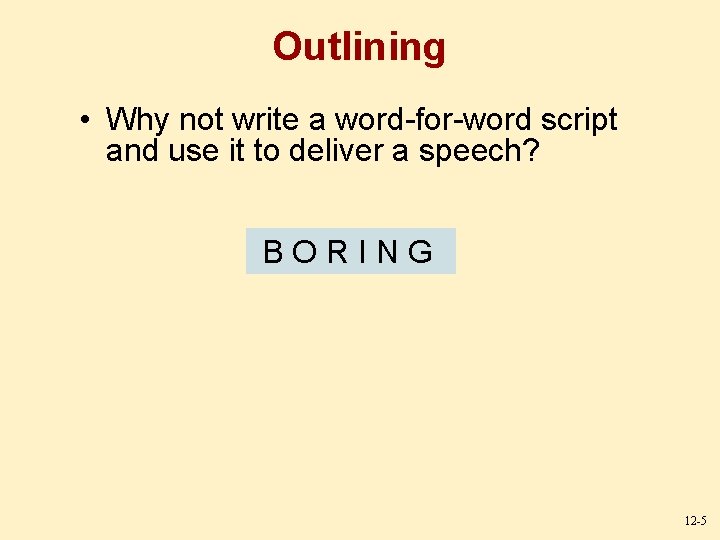 Outlining • Why not write a word-for-word script and use it to deliver a