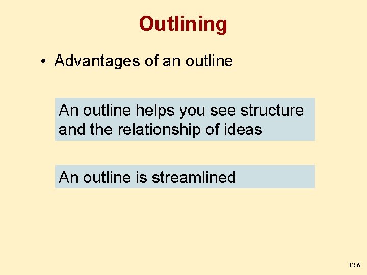 Outlining • Advantages of an outline An outline helps you see structure and the