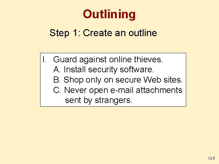 Outlining Step 1: Create an outline I. Guard against online thieves. A. Install security