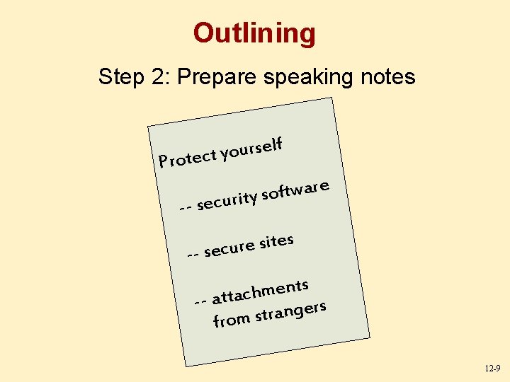 Outlining Step 2: Prepare speaking notes f l e s r u o rotect