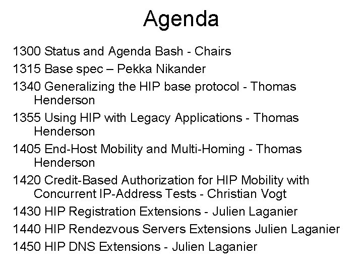 Agenda 1300 Status and Agenda Bash - Chairs 1315 Base spec – Pekka Nikander