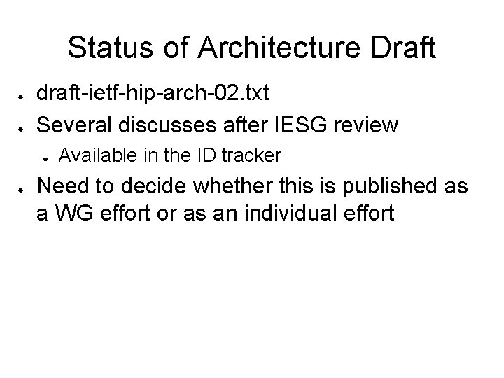 Status of Architecture Draft ● ● draft-ietf-hip-arch-02. txt Several discusses after IESG review ●