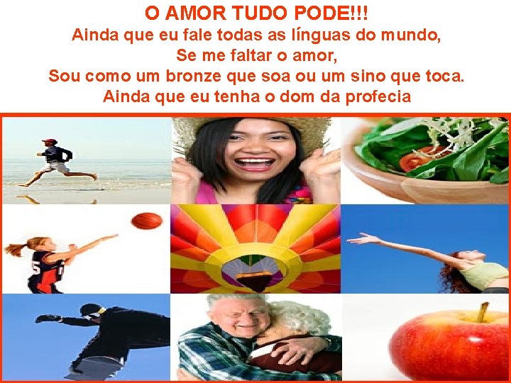 O AMOR TUDO PODE!!! Ainda que eu fale todas as línguas do mundo, Se